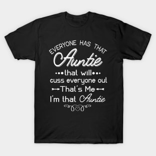 Everyone Has That Auntie That Will Cuss Everyone Out That's Me Aunt Costume T-Shirt